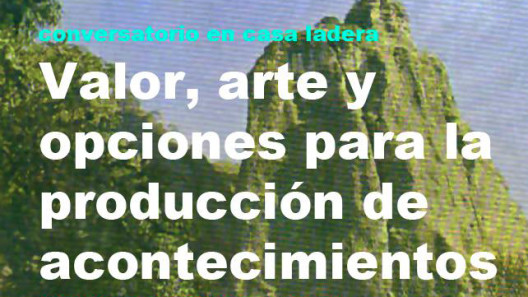 Santiago Robles, conversatorio, Casa LADERA, Arte, art, contemporary art, arte contemporáneo, Valor, Acontecimientos